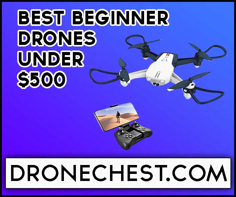11 Best Beginner Drones Under 500 Dollar In 2023