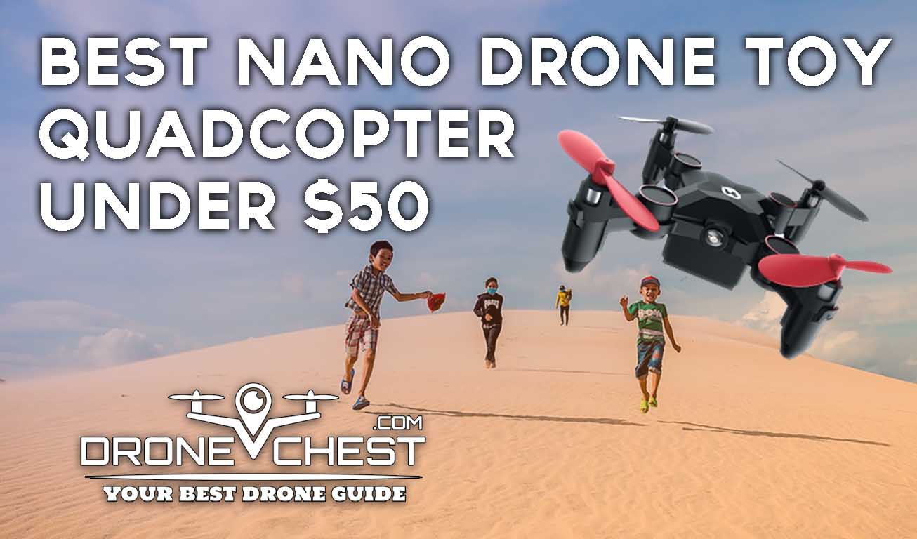 9 Best Nano Drone Toy Quadcopter Under $50