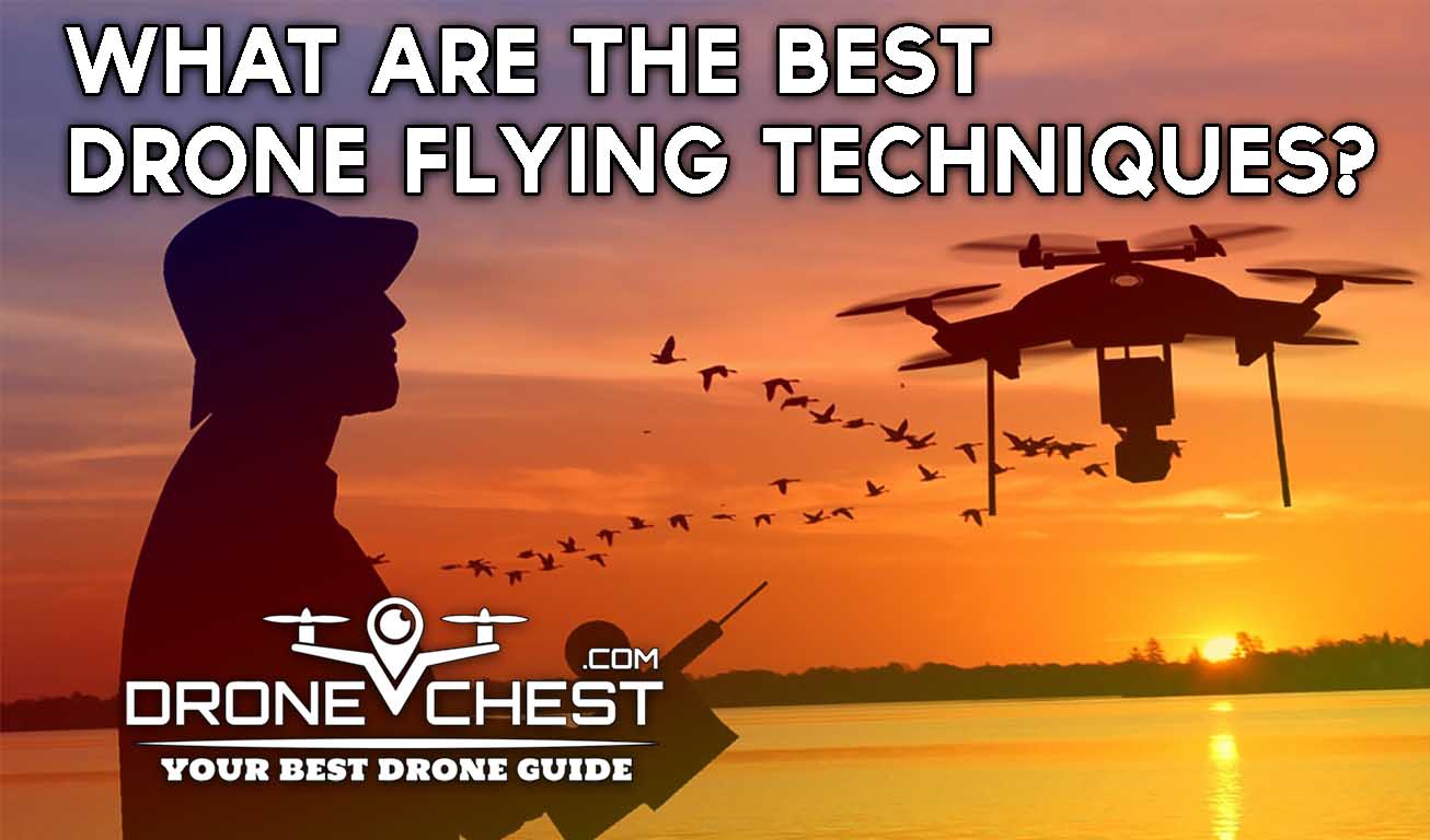 What are the 21 Best Drone Flying Techniques in 2023?