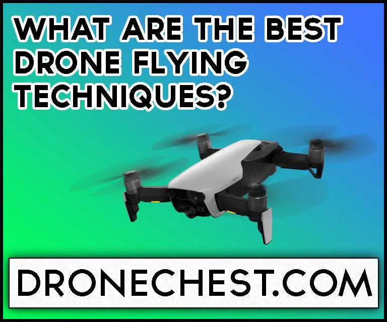 What are the 21 Best Drone Flying Techniques in 2023?